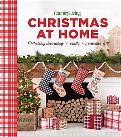 Country Living Christmas at Home: Holiday Decorating - Crafts - Recipes (Hardcover)