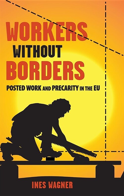 Workers Without Borders: Posted Work and Precarity in the Eu (Hardcover)