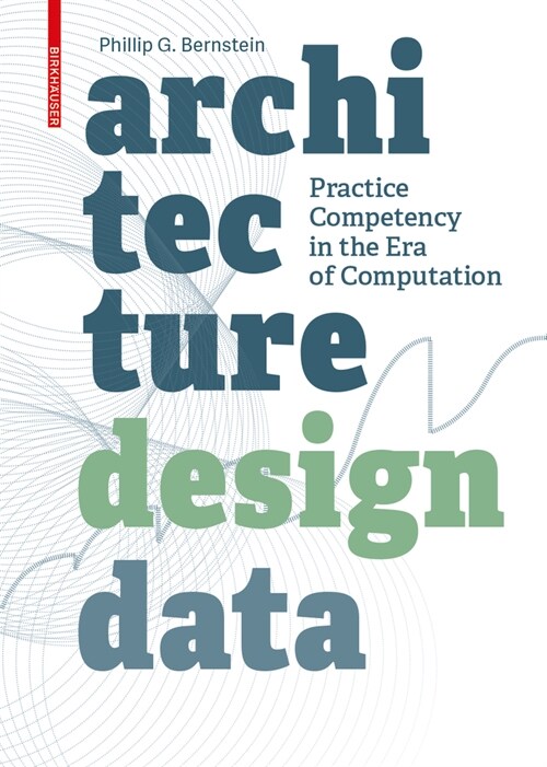 Architecture Design Data: Practice Competency in the Era of Computation (Paperback)