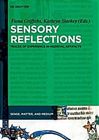 Sensory Reflections: Traces of Experience in Medieval Artifacts (Hardcover)