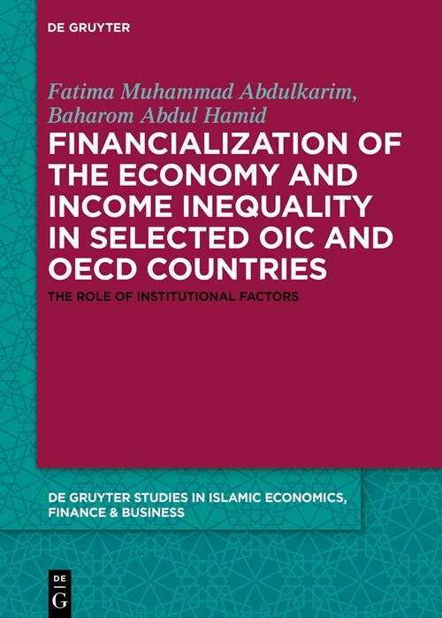 Financialization of the Economy and Income Inequality in Selected Oic and OECD Countries: The Role of Institutional Factors (Hardcover)