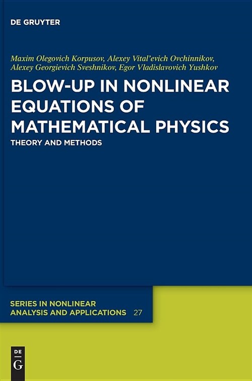 Blow-Up in Nonlinear Equations of Mathematical Physics: Theory and Methods (Hardcover)