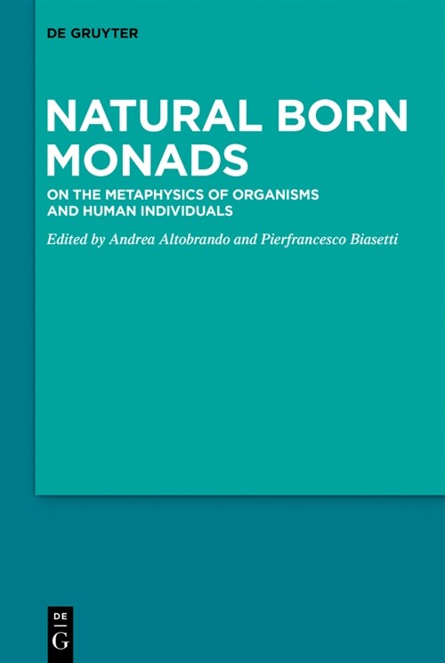 Natural Born Monads: On the Metaphysics of Organisms and Human Individuals (Hardcover)