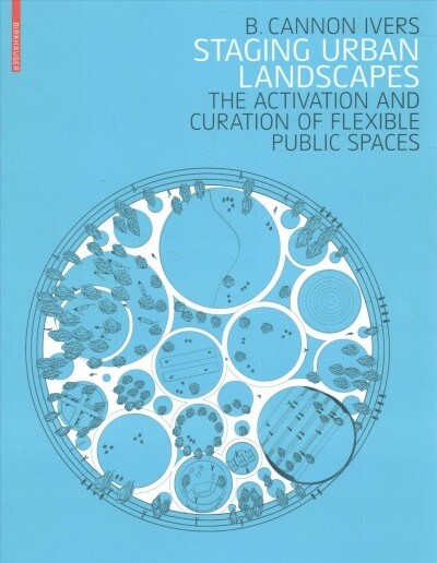 [중고] Staging Urban Landscapes: The Activation and Curation of Flexible Public Spaces (Hardcover)