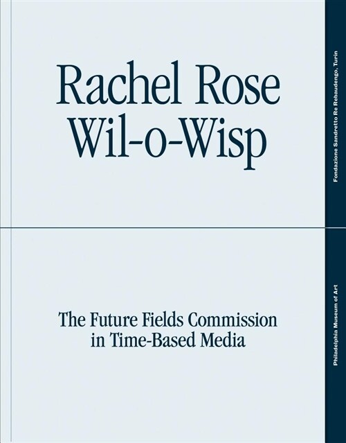 Rachel Rose: Wil-O-Wisp: The Future Fields Commission in Time-Based Media (Paperback)