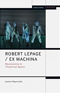 Robert Lepage / Ex Machina : Revolutions in Theatrical Space (Hardcover)