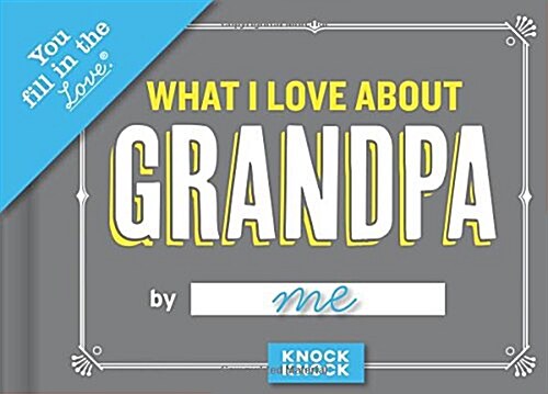 Knock Knock What I Love About Grandpa Fill in the Love Journal (Hardcover, JOU)