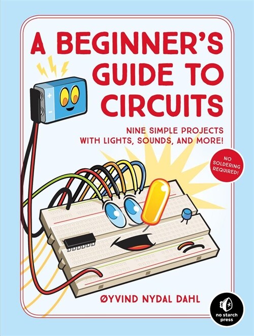 A Beginners Guide to Circuits: Nine Simple Projects with Lights, Sounds, and More! (Paperback)