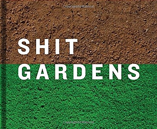 Shit Gardens (Hardcover)
