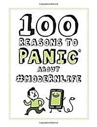 Knock Knock 100 Reasons to Panic About #modernlife (Hardcover)