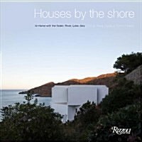 Houses by the Shore: At Home with the Water: River, Lake, Sea (Hardcover)