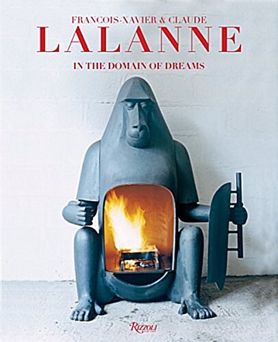 Francois-Xavier and Claude Lalanne: In the Domain of Dreams (Hardcover)
