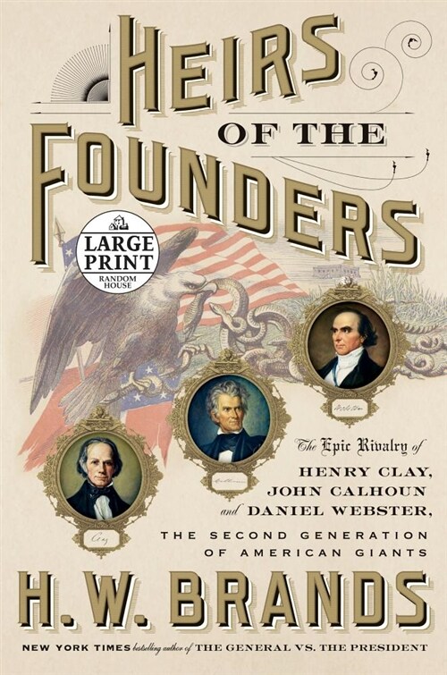 Heirs of the Founders: The Epic Rivalry of Henry Clay, John Calhoun and Daniel Webster, the Second Generation of American Giants (Paperback)