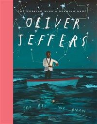 Oliver Jeffers : the working mind & drawing hand