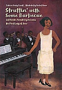 Struttin with Some Barbecue: Lil Hardin Armstrong Becomes the First Lady of Jazz (Hardcover)