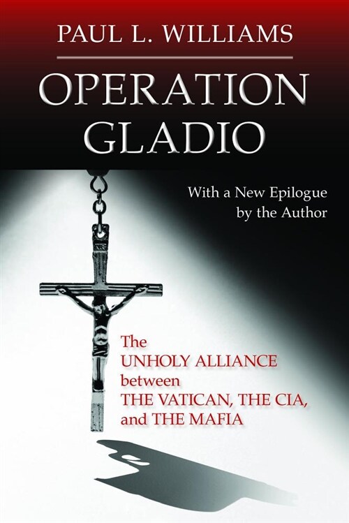 Operation Gladio: The Unholy Alliance Between the Vatican, the Cia, and the Mafia (Paperback)