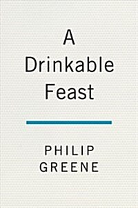 A Drinkable Feast: A Cocktail Companion to 1920s Paris (Hardcover)