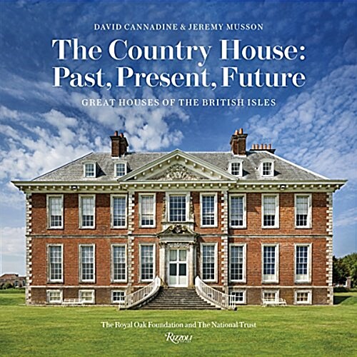 The Country House: Past, Present, Future: Great Houses of the British Isles (Hardcover)