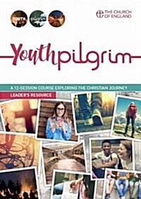 Youth Pilgrim Participants Journal : A 12-session course exploring the Christian journey (Paperback)