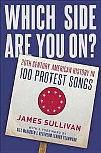 Which Side Are You On?: 20th Century American History in 100 Protest Songs (Hardcover)