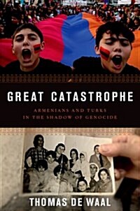 Great Catastrophe: Armenians and Turks in the Shadow of Genocide (Paperback)