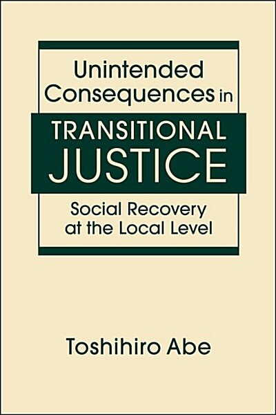 Unintended Consequences in Transitional Justice (Hardcover)