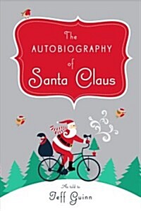 The Autobiography of Santa Claus: A Revised Edition of the Christmas Classic (Hardcover)