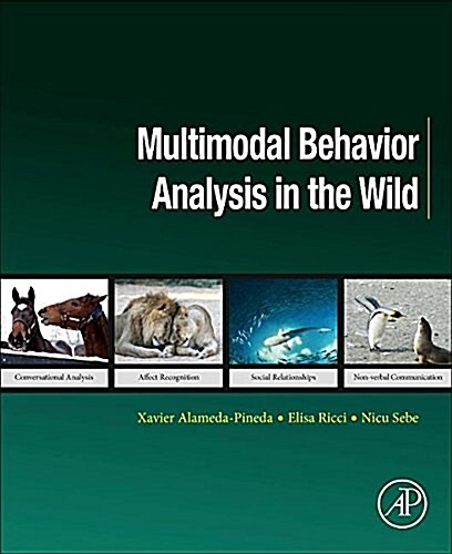 Multimodal Behavior Analysis in the Wild: Advances and Challenges (Paperback)