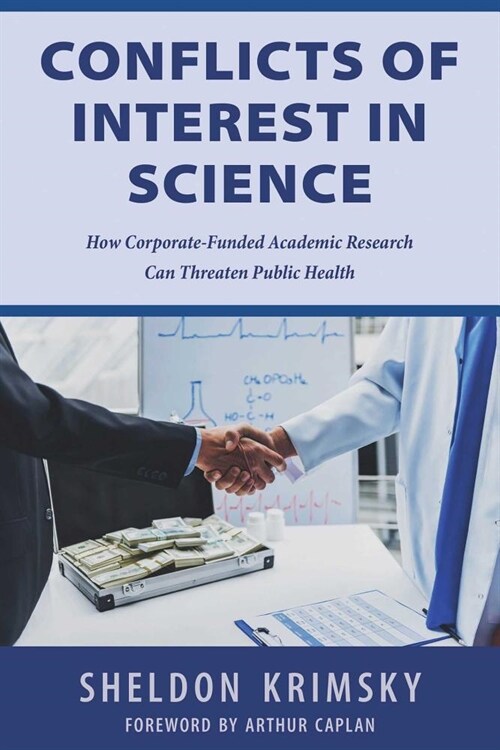 Conflicts of Interest in Science: How Corporate-Funded Academic Research Can Threaten Public Health (Hardcover)