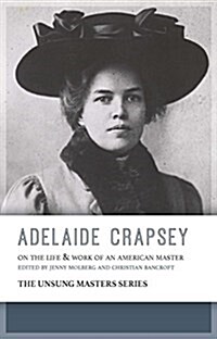 Adelaide Crapsey: On the Life and Work of an American Master (Paperback)