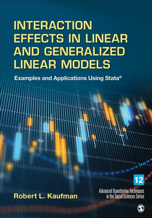 Interaction Effects in Linear and Generalized Linear Models: Examples and Applications Using Stata (Hardcover)