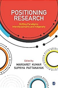 Positioning Research: Shifting Paradigms, Interdisciplinarity and Indigeneity (Paperback)