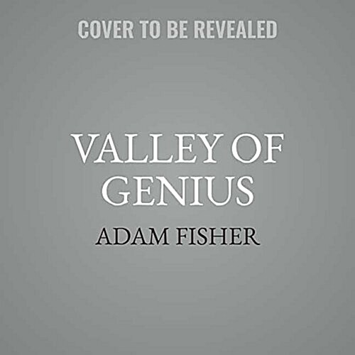 Valley of Genius Lib/E: The Uncensored History of Silicon Valley (as Told by the Hackers, Founders, and Freaks Who Made It Boom) (Audio CD)