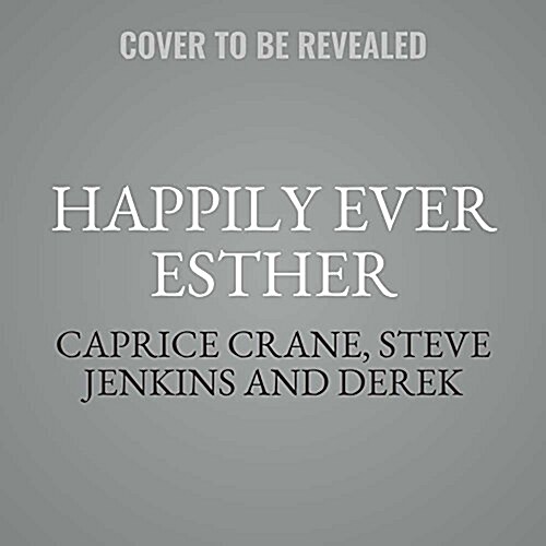 Happily Ever Esther Lib/E: Two Men, a Wonder Pig, and Their Life-Changing Mission to Give Animals a Home (Audio CD)