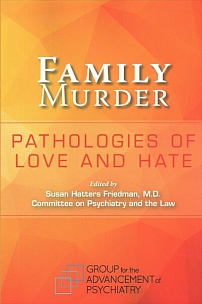 Family Murder: Pathologies of Love and Hate (Paperback)