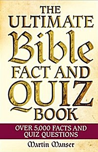 The Ultimate Bible Fact and Quiz Book: Over 5,000 Facts and Quiz Questions (Hardcover)