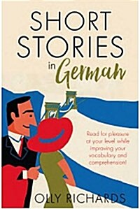 Short Stories in German for Beginners : Read for pleasure at your level, expand your vocabulary and learn German the fun way! (Paperback)