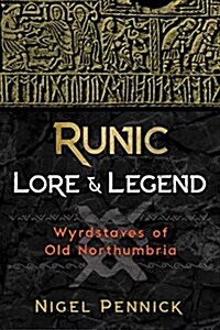 Runic Lore and Legend: Wyrdstaves of Old Northumbria (Paperback, 2, Edition, Revise)