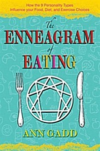 The Enneagram of Eating: How the 9 Personality Types Influence Your Food, Diet, and Exercise Choices (Paperback)