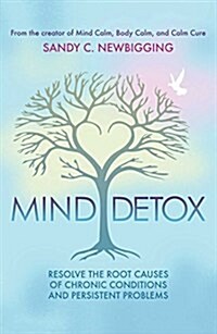 Mind Detox: Discover and Resolve the Root Causes of Chronic Conditions and Persistent Problems (Paperback, 2, Edition, Revise)