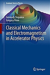 Classical Mechanics and Electromagnetism in Accelerator Physics (Hardcover)