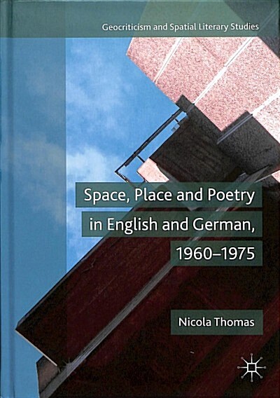 Space, Place and Poetry in English and German, 1960-1975 (Hardcover)