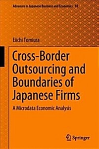 Cross-Border Outsourcing and Boundaries of Japanese Firms: A Microdata Economic Analysis (Hardcover, 2018)