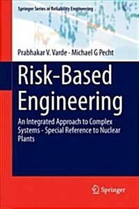 Risk-Based Engineering: An Integrated Approach to Complex Systems--Special Reference to Nuclear Plants (Hardcover, 2018)