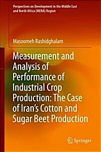 Measurement and Analysis of Performance of Industrial Crop Production: The Case of Irans Cotton and Sugar Beet Production (Hardcover, 2018)