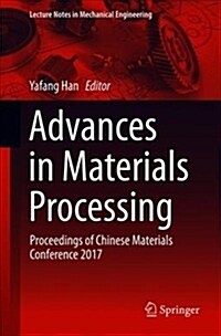 Advances in Materials Processing: Proceedings of Chinese Materials Conference 2017 (Paperback, 2018)