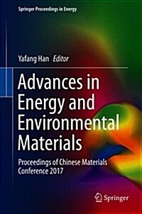 Advances in Energy and Environmental Materials: Proceedings of Chinese Materials Conference 2017 (Hardcover, 2018)