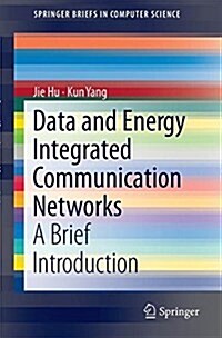 Data and Energy Integrated Communication Networks: A Brief Introduction (Paperback, 2018)