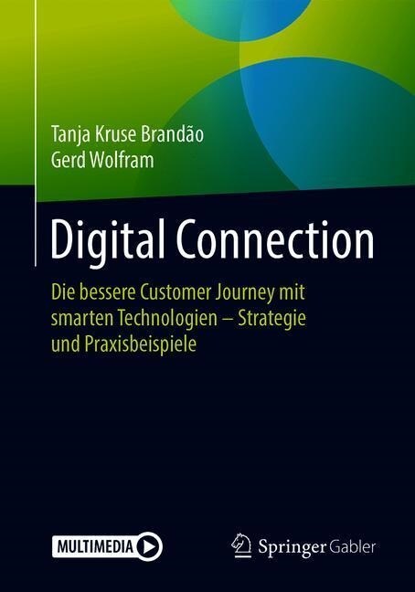 Digital Connection: Die Bessere Customer Journey Mit Smarten Technologien - Strategie Und Praxisbeispiele (Hardcover, 1. Aufl. 2018)