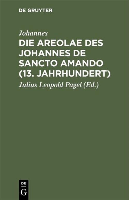 Die Areolae Des Johannes de Sancto Amando (13. Jahrhundert) (Hardcover, Reprint 2019)